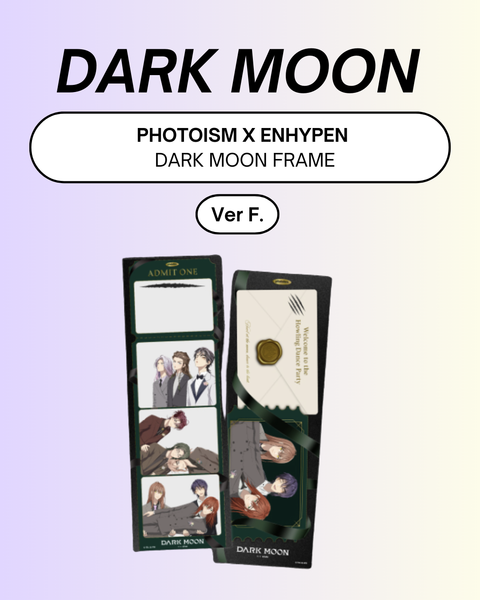 [05/25 PHOTOISM X ENHYPEN] DARK MOON SPECIAL FRAME (Ver. A or B)