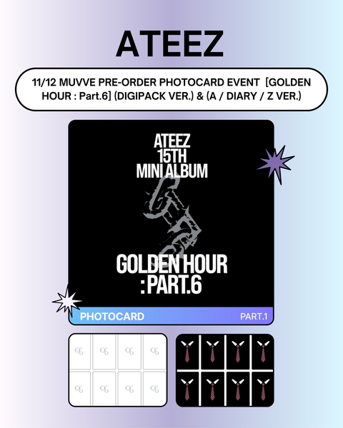 [11/12 MUVVE PHOTOCARD EVENT] ATEEZ - [GOLDEN HOUR : Part.6] (DIGIPACK VER.) & (A / DIARY / Z VER.) (PRE-ORDER)